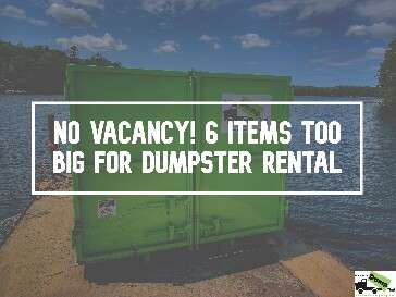 6 Items Too Big For Dumpster Rental
